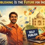 Why Self-Publishing Is the Future for Indian Authors