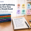 Common Self-Publishing Mistakes First-Time Authors Should Avoid